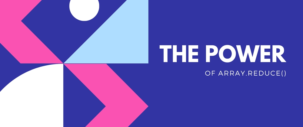 The Power Of Array.reduce()🐐