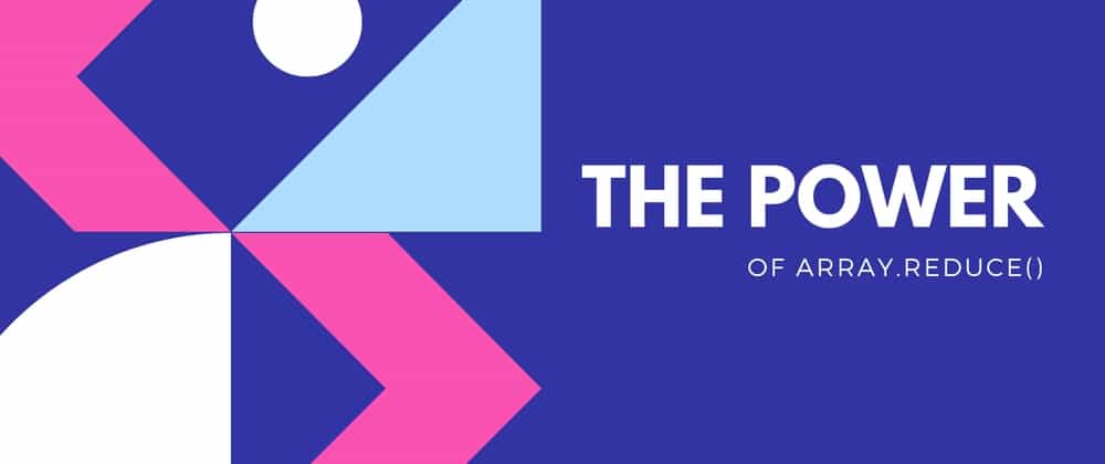 The Power Of Array.reduce()🐐