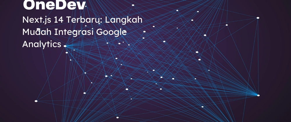 Next.js 14 Terbaru: Langkah Mudah Integrasi Google Analytics