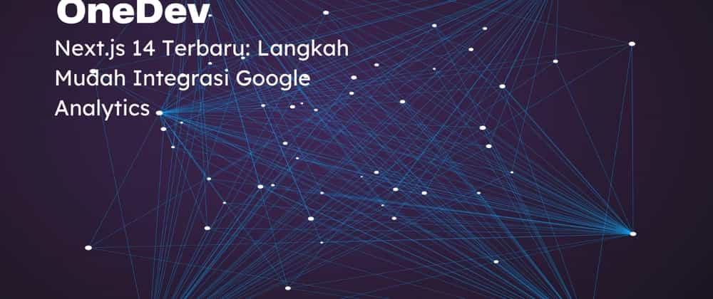 Next.js 14 Terbaru: Langkah Mudah Integrasi Google Analytics